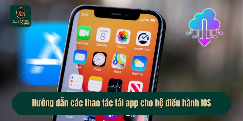 Hướng dẫn các thao tác tải app cho hệ điều hành IOS
