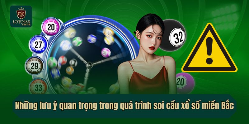 Những lưu ý quan trọng trong quá trình soi cầu xổ số miền Bắc